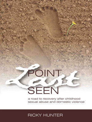 cover image of Point Last Seen: a Road to Recovery After Childhood Sexual Abuse and Domestic Violence